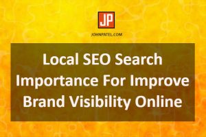 Local SEO Search Importance For Improve Brand Visibility Online