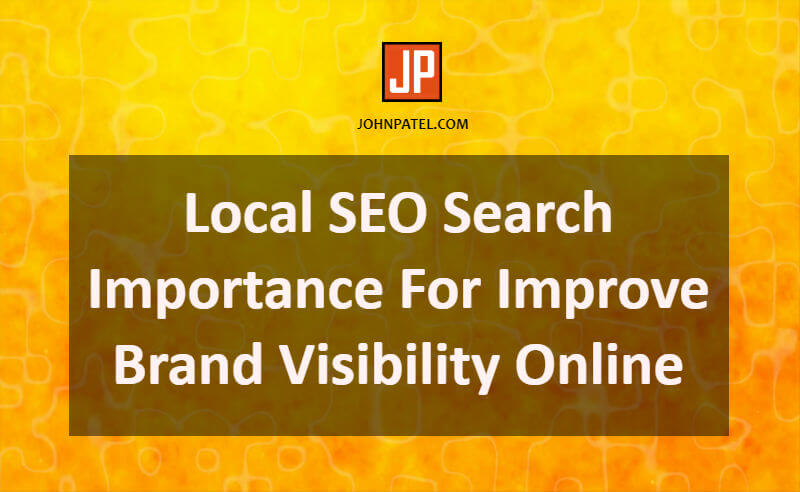 Local SEO Search Importance For Improve Brand Visibility Online