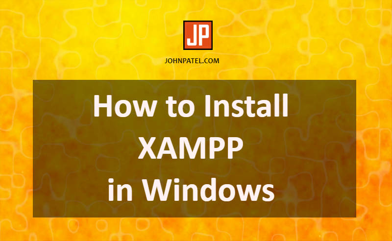 How to Install XAMPP in Windows