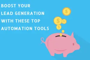 Boost Your Lead Generation with These Top Automation Tools