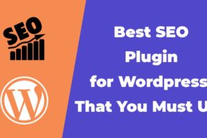 Best SEO Plugin for Wordpress That You Must Use